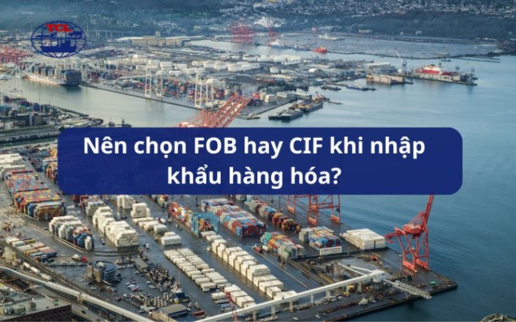 Nên chọn FOB hay CIF khi nhập khẩu cho đúng